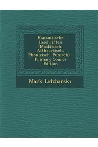 Kanaanaische Inschriften (Moabitisch, Althebraisch, Phonizisch, Punisch)