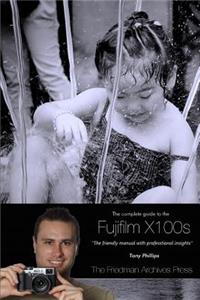 Complete Guide to Fujifilm's X100s Camera (B&w Edition)