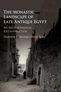 Monastic Landscape of Late Antique Egypt