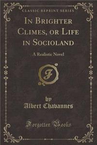 In Brighter Climes, or Life in Socioland