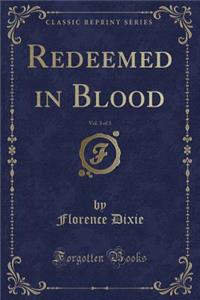 Redeemed in Blood, Vol. 3 of 3 (Classic Reprint)