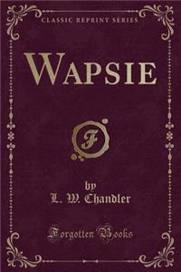Wapsie (Classic Reprint)