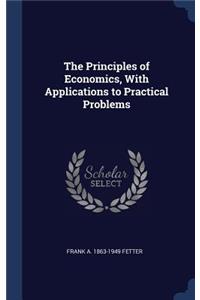 Principles of Economics, With Applications to Practical Problems