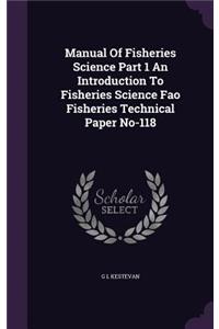 Manual Of Fisheries Science Part 1 An Introduction To Fisheries Science Fao Fisheries Technical Paper No-118