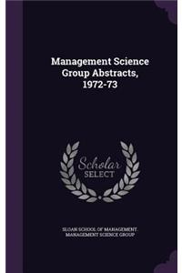 Management Science Group Abstracts, 1972-73