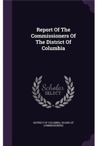 Report of the Commissioners of the District of Columbia