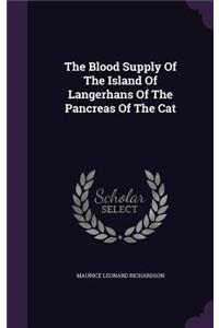 Blood Supply Of The Island Of Langerhans Of The Pancreas Of The Cat