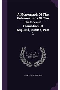 A Monograph of the Entomostraca of the Cretaceous Formation of England, Issue 3, Part 1