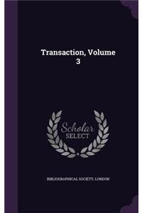 Transaction, Volume 3