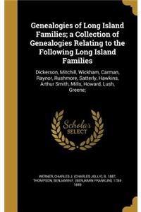 Genealogies of Long Island Families; a Collection of Genealogies Relating to the Following Long Island Families