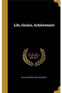 Life, Genius, Achievement