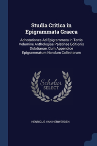 Studia Critica in Epigrammata Graeca