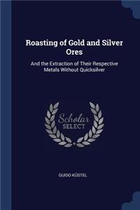 Roasting of Gold and Silver Ores