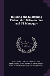 Building and Sustaining Partnership Between Line and I/S Managers