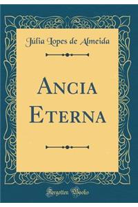 Ancia Eterna (Classic Reprint)