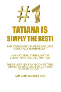 Tatiana Is Simply the Best Affirmations Workbook Positive Affirmations Workbook Includes: Mentoring Questions, Guidance, Supporting You