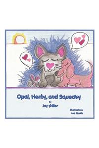 Opal, Herby, and Squeaky