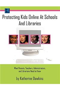Protecting Kids Online at Schools and Libraries