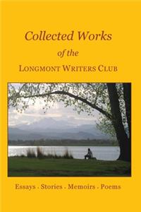 Collected Works of the Longmont Writers Club