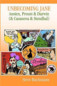 Unbecoming Jane: Austen, Proust & Darwin (& Casanova & Stendhal)