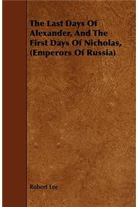 Last Days Of Alexander, And The First Days Of Nicholas, (Emperors Of Russia)