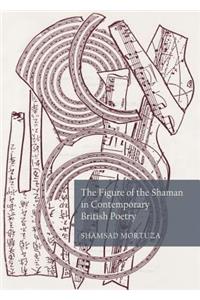 The Figure of the Shaman in Contemporary British Poetry