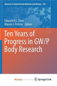 Ten Years of Progress in GW/P Body Research