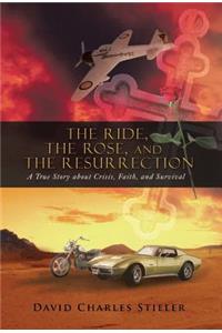 The Ride, the Rose, and the Resurrection