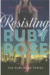 Resisting Ruby Rose