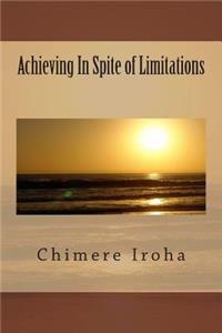 Achieving In Spite of Limitations