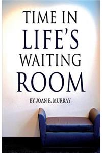 Time In Life's Waiting Room
