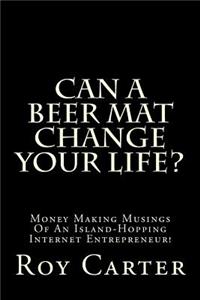 Can A Beer Mat Change Your Life?