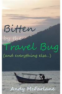Bitten by the Travel Bug (and Everything Else...)