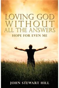 Loving God Without All The Answers