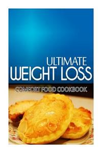 Ultimate Weight Loss - Comfort Food Cookbook