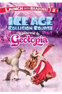 Ice Age Collision Course: Welcome to Geotopia