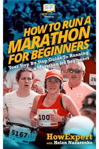 How To Run a Marathon For Beginners