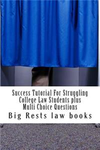 Success Tutorial For Struggling College Law Students plus Multi Choice Questions