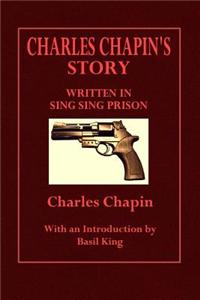 Charles Chapin's Story: Written in Sing Sing Prison