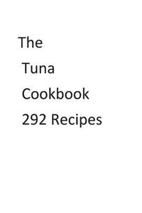 The Tuna Cookbook 292 Recipes