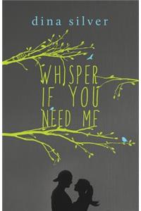 Whisper If You Need Me