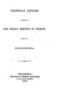 Christian advices, issued by the Yearly Meeting of Friends, held in Philadelphia