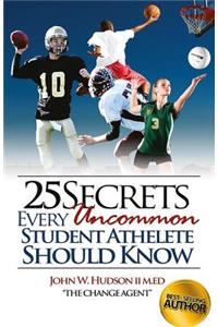 25 Secrets Every Uncommon Student Athlete Should Know