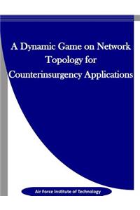 Dynamic Game on Network Topology for Counterinsurgency Applications