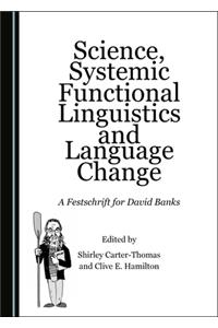 Science, Systemic Functional Linguistics and Language Change: A Festschrift for David Banks