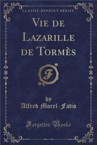 Vie de Lazarille de Tormès (Classic Reprint)