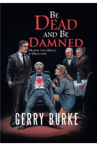 Be Dead and Be Damned