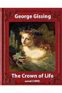 The Crown Of Life (1899). by George Gissing