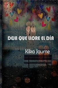 Deja que llore el dia