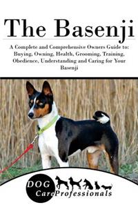 The Basenji: A Complete and Comprehensive Owners Guide To: Buying, Owning, Health, Grooming, Training, Obedience, Understanding and Caring for Your Basenji